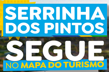 Serrinha dos Pintos segue no Mapa do Turismo