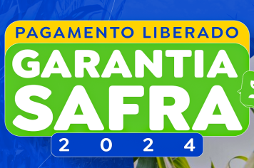 Pagamento do Garantia Safra 2024 começou