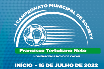 1º Campeonato Municipal de Society - Francisco Tertuliano Neto