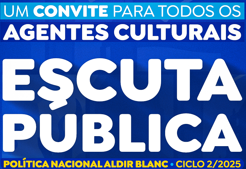 Escuta Pública: Lei Aldir Blanc