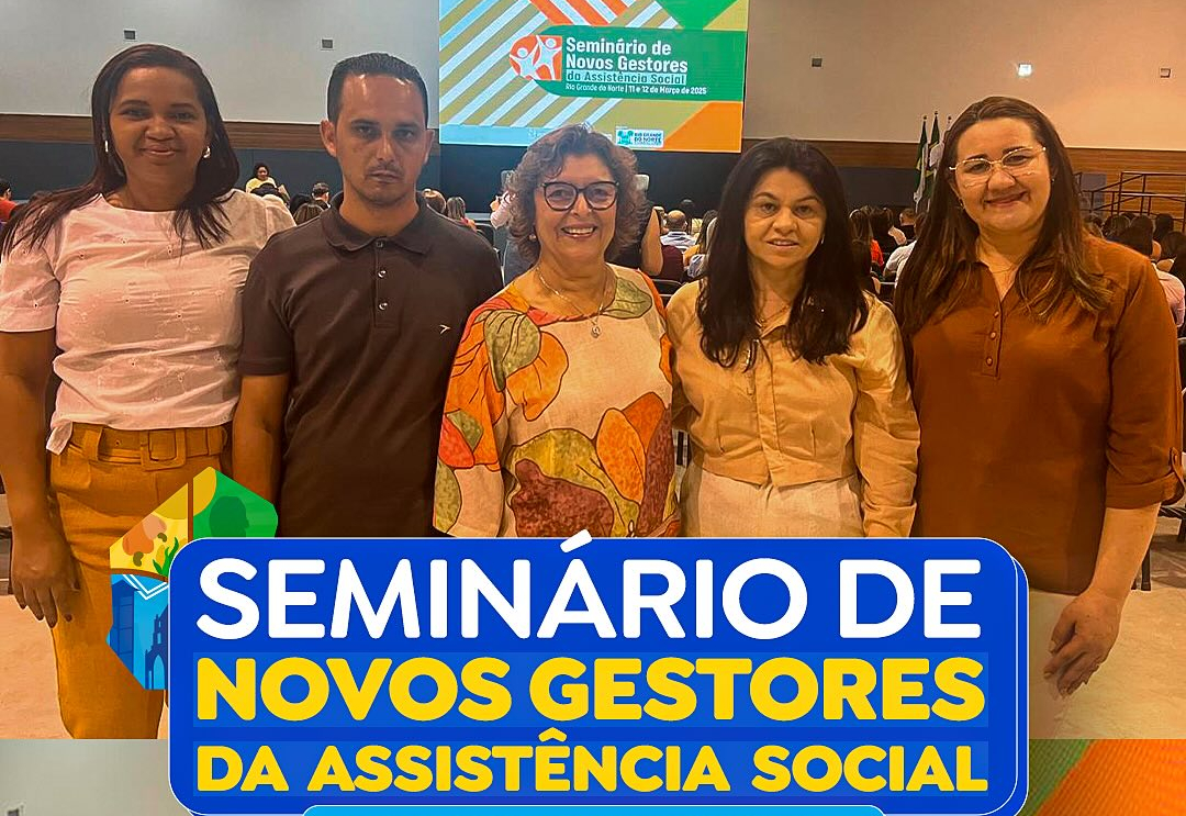 Seminário de Novos Gestores da Assistência Social do RN.